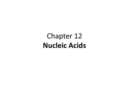 Chapter 12 Nucleic Acids. A. Nucleic Acids Macromolecules composed of subunits called nucleotides  polymers made of monomers Nucleotides:“building blocks”