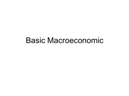 Basic Macroeconomic.