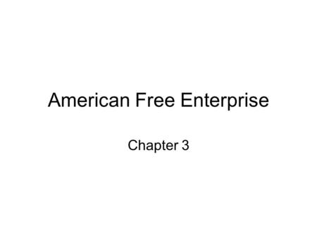 American Free Enterprise Chapter 3. Section 1: Benefits of Free Enterprise.