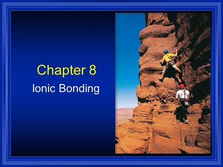 Chapter 8 Ionic Bonding Keeping Track of Electrons l The electrons responsible for the chemical properties of atoms are those in the outer energy level.
