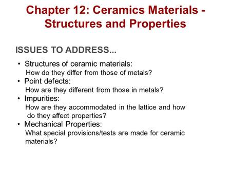 ISSUES TO ADDRESS... Structures of ceramic materials: How do they differ from those of metals? Point defects: How are they different from those in metals?