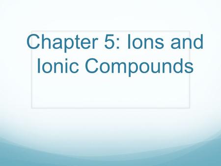 Chapter 5: Ions and Ionic Compounds. Warm-Up (09/29/14) Which 2 groups on the periodic table are the MOST reactive? Which group on the periodic table.