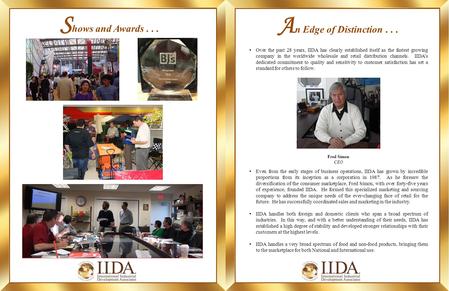 Over the past 28 years, IIDA has clearly established itself as the fastest growing company in the worldwide wholesale and retail distribution channels.