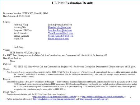 1 UL Pilot Evaluation Results Document Number: IEEE C802.16m-08/1098r1 Date Submitted: 09-12-2008 Source: Jiacheng Huaning.
