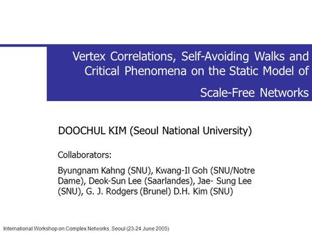 International Workshop on Complex Networks, Seoul (23-24 June 2005) Vertex Correlations, Self-Avoiding Walks and Critical Phenomena on the Static Model.