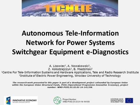 A. Lisowiec 1, A. Nowakowski 1, Z. Kołodziejczyk 1, B. Miedziński 2 1 Centre For Tele-Information Systems and Hardware Applications, Tele and Radio Research.
