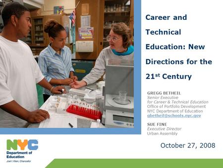 Career and Technical Education: New Directions for the 21 st Century October 27, 2008 GREGG BETHEIL Senior Executive for Career & Technical Education Office.