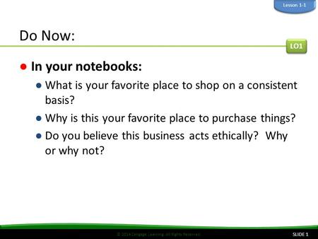 © 2014 Cengage Learning. All Rights Reserved. Do Now: ●In your notebooks: ●What is your favorite place to shop on a consistent basis? ●Why is this your.
