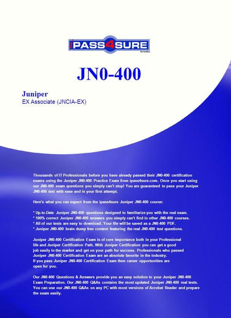 JN0-400 Juniper EX Associate (JNCIA-EX) Thousands of IT Professionals before you have already passed their JN0-400 certification exams using the Juniper.