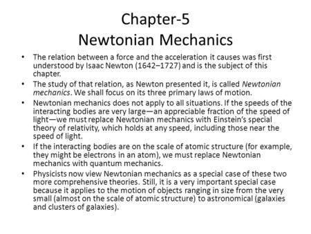 Chapter-5 Newtonian Mechanics The relation between a force and the acceleration it causes was first understood by Isaac Newton (1642–1727) and is the subject.