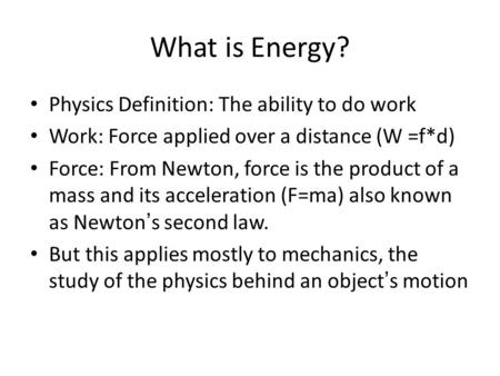 What is Energy? Physics Definition: The ability to do work