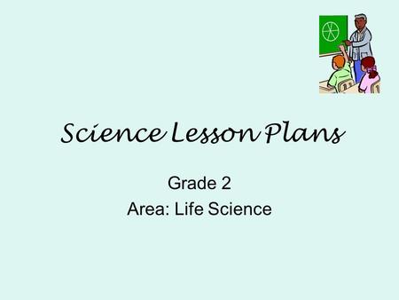 Grade 2 Area: Life Science