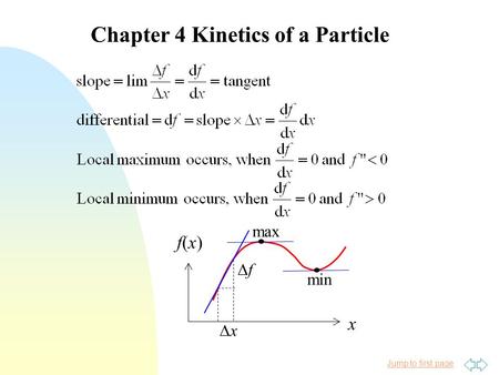 Jump to first page Chapter 4 Kinetics of a Particle xx f(x)f(x) x ff max min.