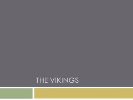 THE VIKINGS. a. Origins i. From northern Europe ii. Called Norsemen iii. Society was rural and agricultural 1. Most worked as fishermen or farmers 2.