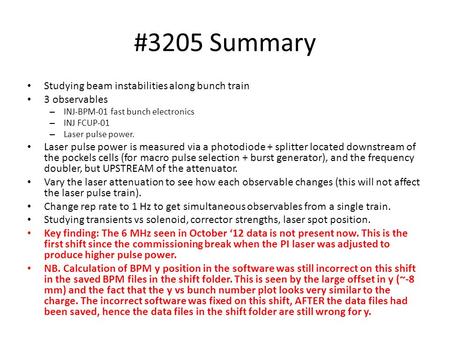 #3205 Summary Studying beam instabilities along bunch train 3 observables – INJ-BPM-01 fast bunch electronics – INJ FCUP-01 – Laser pulse power. Laser.