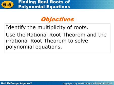 Objectives Identify the multiplicity of roots.