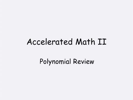 Accelerated Math II Polynomial Review. Quick Practice “Quiz” 1. A rectangular sheet of metal 36 inches wide is to be made into a trough by turning up.