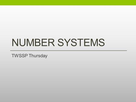 Number systems TWSSP Thursday.