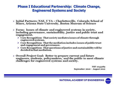 NATIONAL ACADEMY OF ENGINEERING Phase I Educational Partnership: Climate Change, Engineered Systems and Society  Initial Partners: NAE, U VA – Charlottesville,