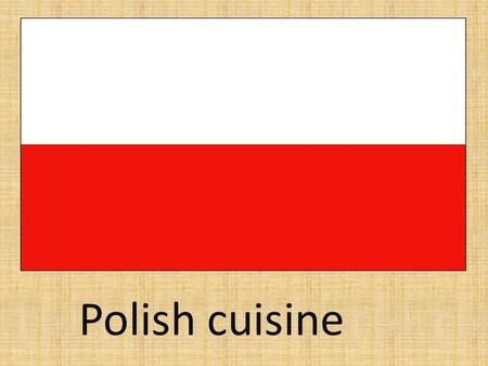 Polish cuisine.