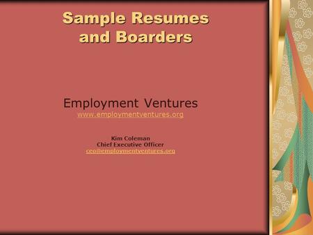 Sample Resumes and Boarders Employment Ventures  Kim Coleman Chief Executive Officer
