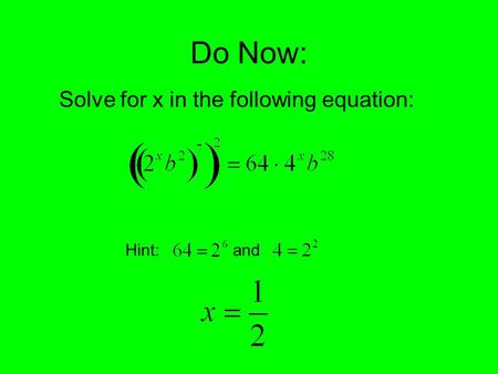 Do Now: Solve for x in the following equation: Hint: and.
