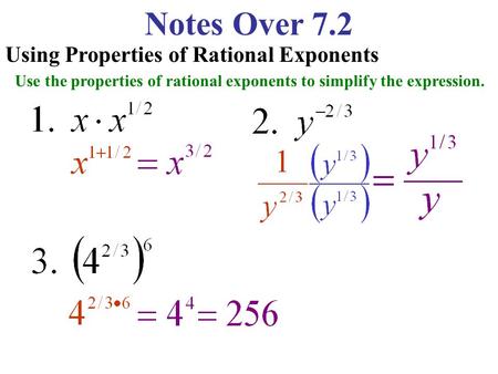Notes Over 7.2 Using Properties of Rational Exponents Use the properties of rational exponents to simplify the expression.