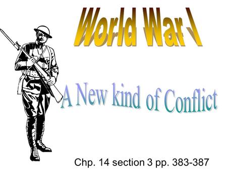 Chp. 14 section 3 pp. 383-387. Setting the Scene WWI was known as the “Great War” as it was named by the press in Europe Mobilized armies were the largest.