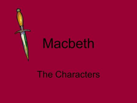 Macbeth The Characters.