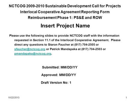 10/22/20151 NCTCOG 2009-2010 Sustainable Development Call for Projects Interlocal Cooperative Agreement Reporting Form Reimbursement Phase 1: PS&E and.