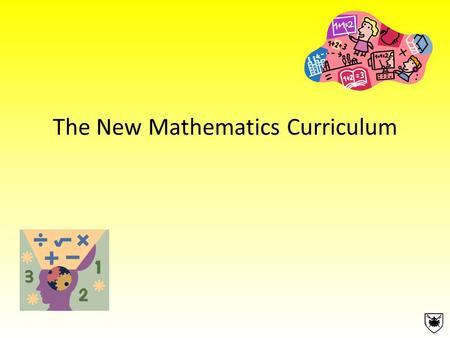 The New Mathematics Curriculum. Aims The national Curriculum for mathematics aims to ensure that all pupils; Become fluent in the fundamentals of mathematics,