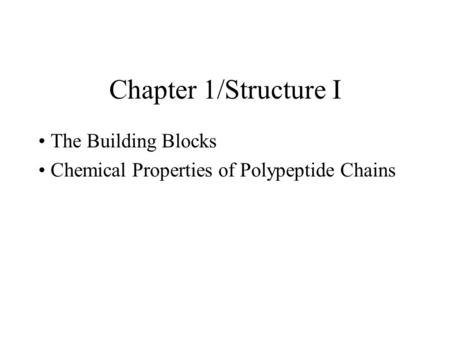 The Building Blocks Chemical Properties of Polypeptide Chains
