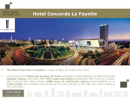  The Hotel Concorde La Fayette: a unique location for business travelers.  Connected to the Palais des Congrès de Paris and ideally located between La.
