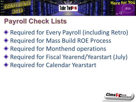 Required for Every Payroll (including Retro) Required for Mass Build ROE Process Required for Monthend operations Required for Fiscal Yearend/Yearstart.
