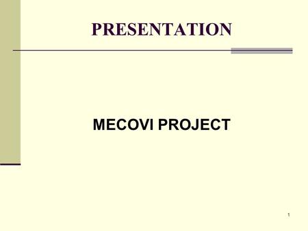 1 PRESENTATION MECOVI PROJECT. 2 MECOVI is the Spanish acronym for Programme for Improvement of Surveys and Measurement of Living Conditions in Latin.