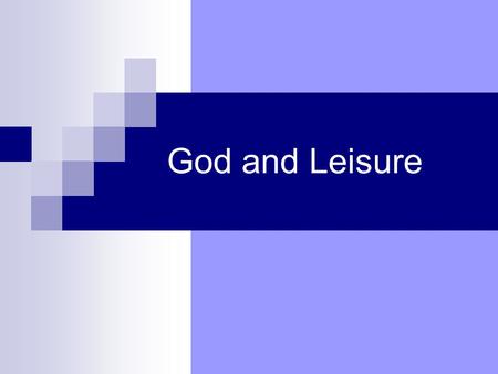 God and Leisure. Question About Leisure As a follower of Jesus, what is the best way for me to enjoy and benefit from leisure?