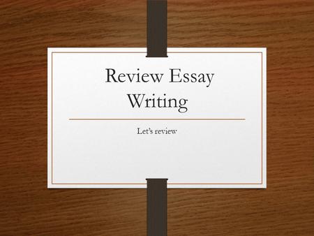 Review Essay Writing Let’s review. Hook Fact: The more you read the better your IQ. Figurative language: Reading is seeing the world through a magnifying.