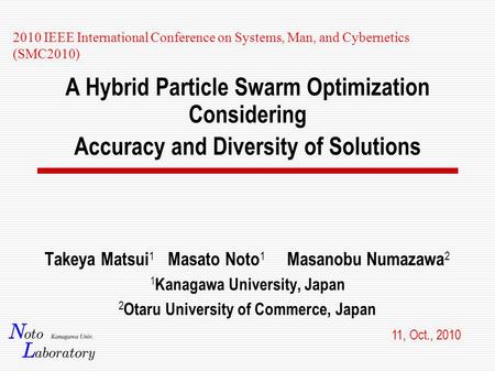 2010 IEEE International Conference on Systems, Man, and Cybernetics (SMC2010) A Hybrid Particle Swarm Optimization Considering Accuracy and Diversity.