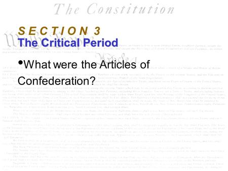 The Critical Period S E C T I O N 3 The Critical Period What were the Articles of Confederation?