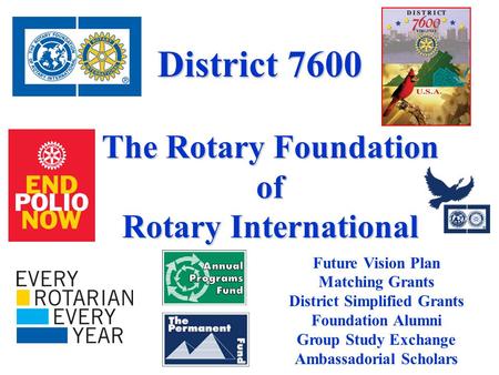 The Rotary Foundation of Rotary International District 7600 Future Vision Plan Matching Grants District Simplified Grants Foundation Alumni Group Study.