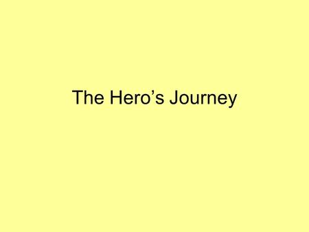 The Hero’s Journey.
