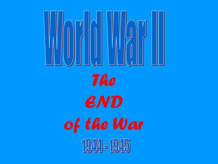 The END of the War. D-Day (1944) code name “Operation Overlord” purpose of the attack was to free parts of France from Axis control, then move into and.