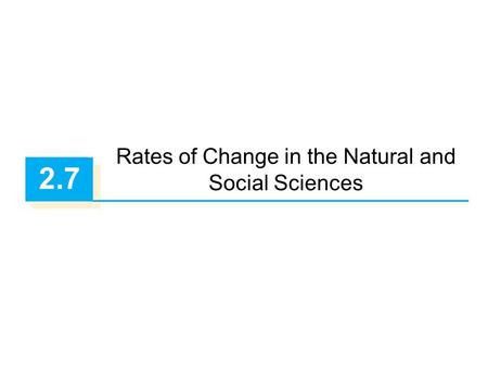 2.7 Rates of Change in the Natural and Social Sciences.