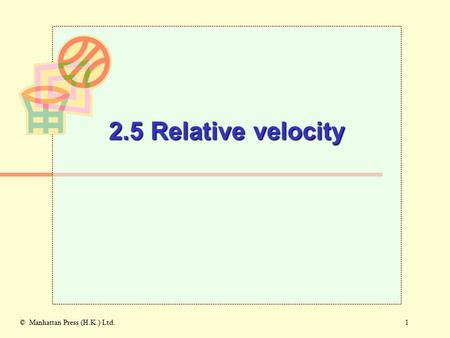 1© Manhattan Press (H.K.) Ltd. 2.5 Relative velocity.