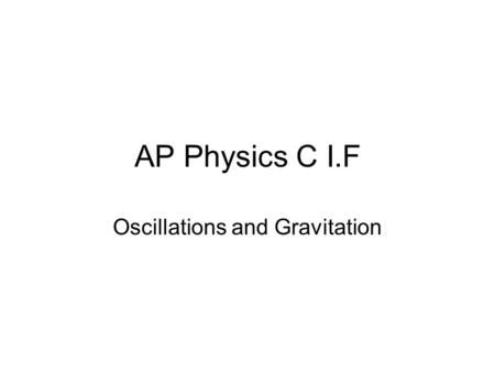 AP Physics C I.F Oscillations and Gravitation. Kepler’s Three Laws for Planetary Motion.