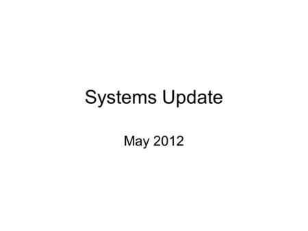 Systems Update May 2012. HIPAA 5010 Project Status Key Considerations/Timeline for 7/1/2012 Next Steps.