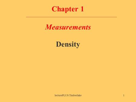 LecturePLUS Timberlake1 Chapter 1 Measurements Density.