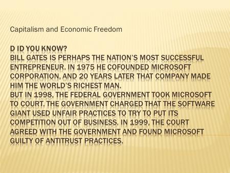 Capitalism and Economic Freedom.  A. Capitalism is a market economy in which private citizens own the factors of production. In a free enterprise system,