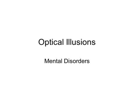 Optical Illusions Mental Disorders.