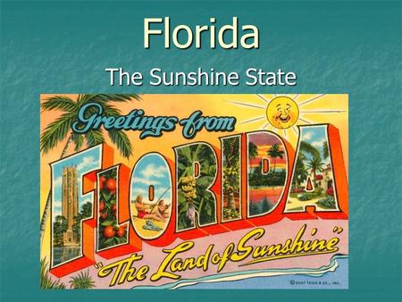 Florida The Sunshine State.